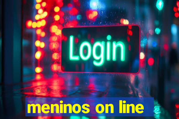 meninos on line